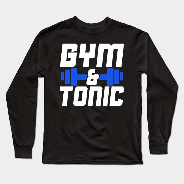 Gym and Tonic design for any Workout Lover Long Sleeve T-Shirt by biNutz